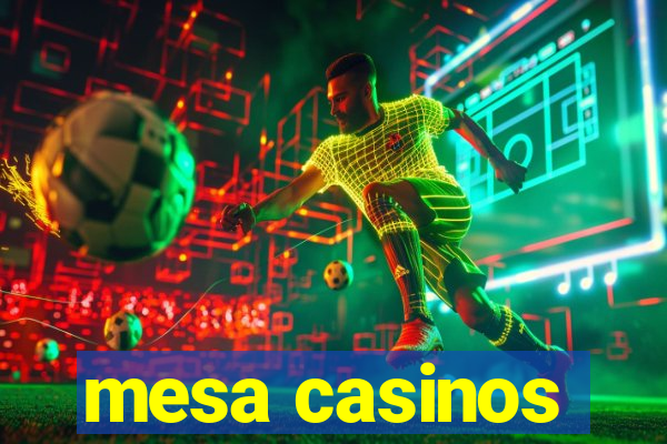 mesa casinos