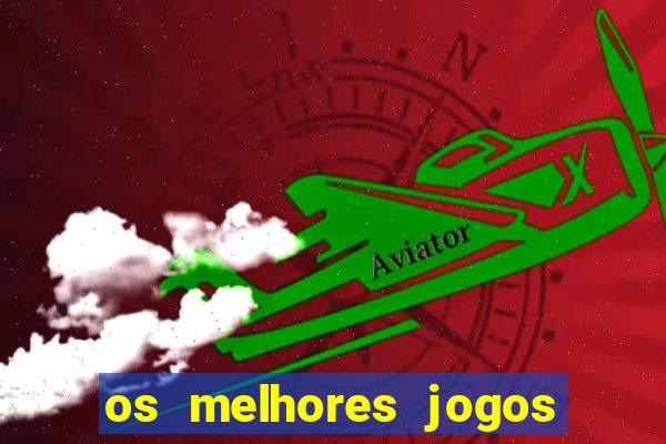 os melhores jogos de aposta