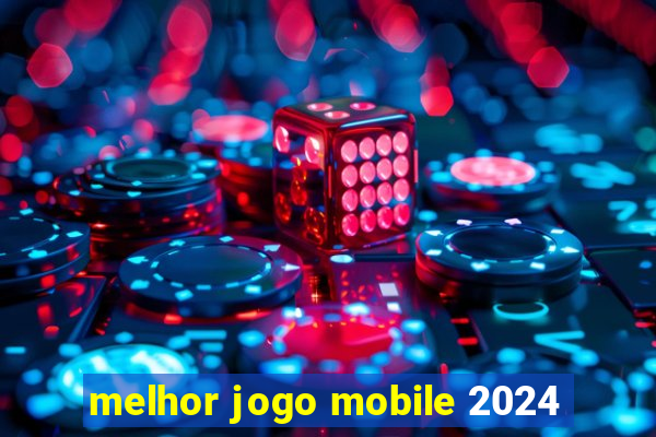 melhor jogo mobile 2024