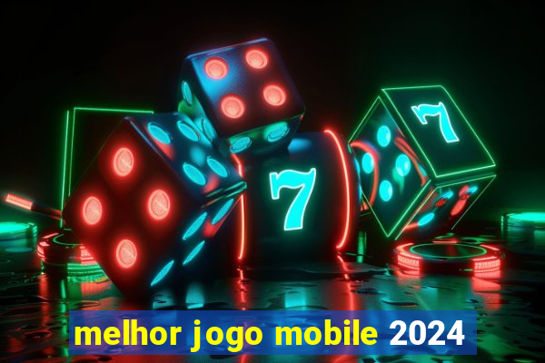 melhor jogo mobile 2024