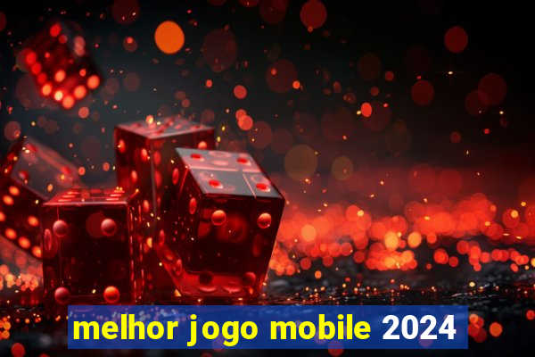 melhor jogo mobile 2024