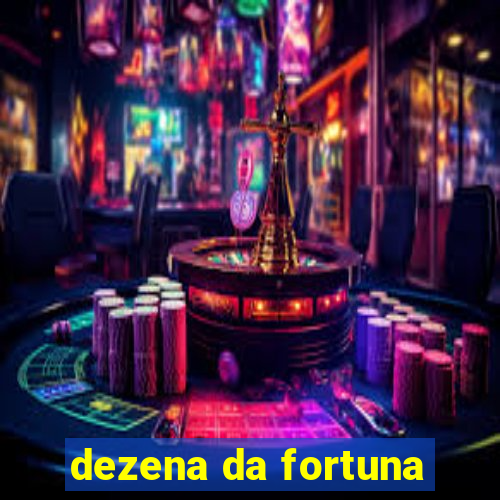 dezena da fortuna