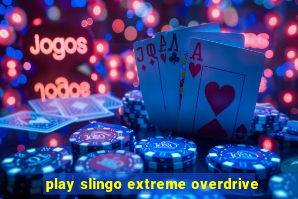 play slingo extreme overdrive