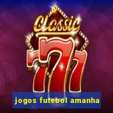 jogos futebol amanha