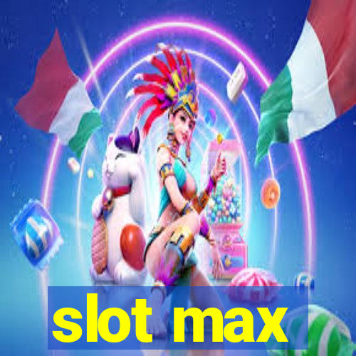 slot max