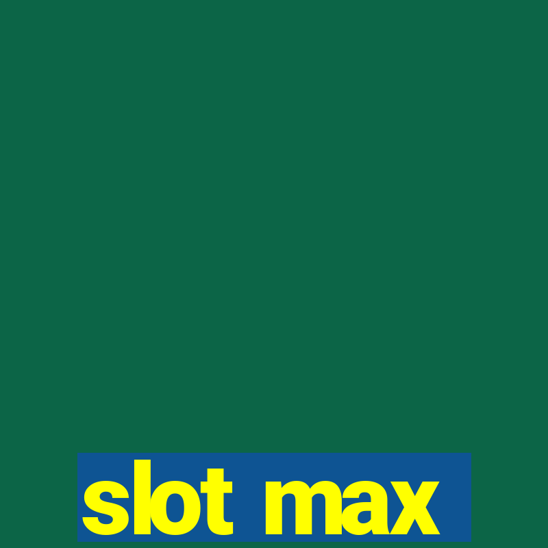 slot max