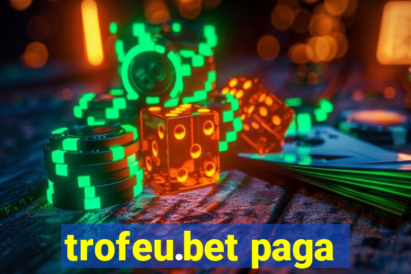 trofeu.bet paga