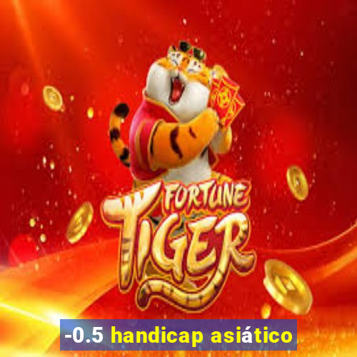 -0.5 handicap asiático