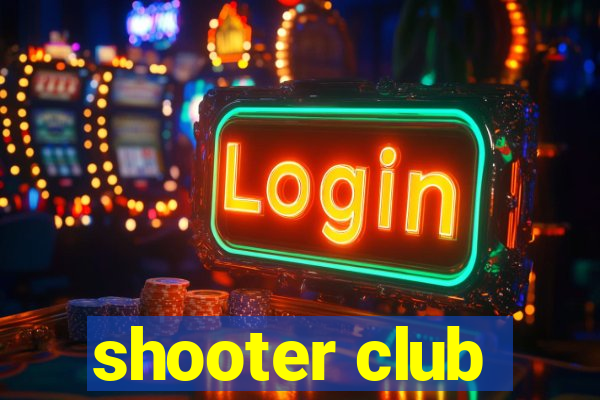 shooter club