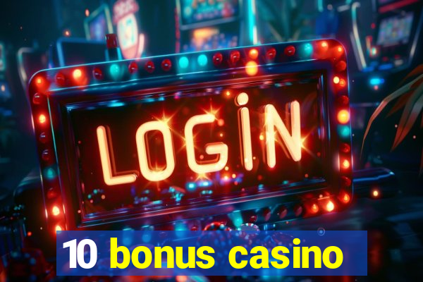 10 bonus casino