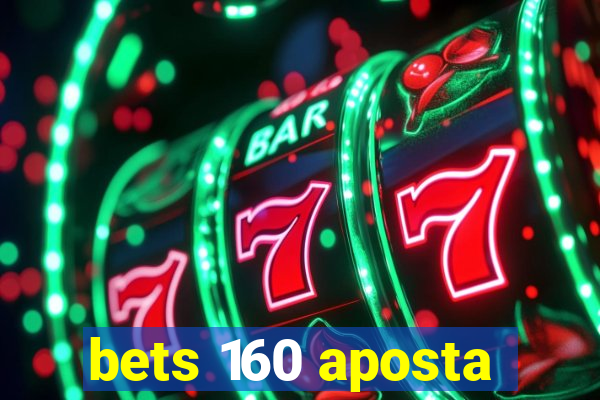 bets 160 aposta