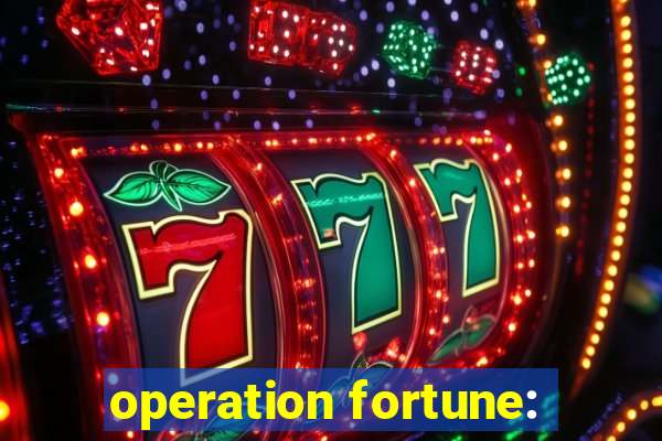 operation fortune: