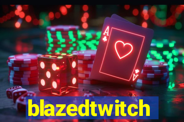 blazedtwitch