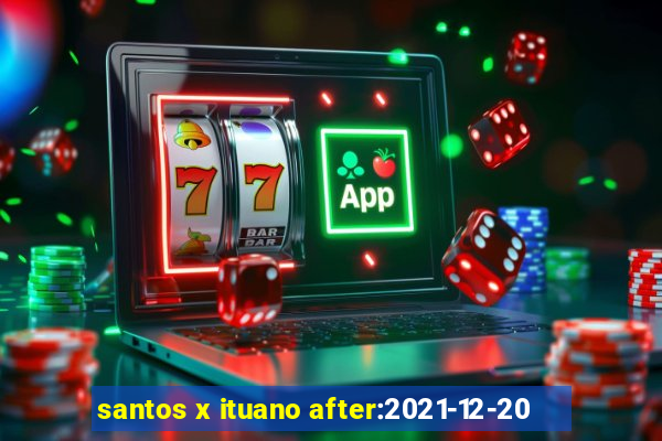 santos x ituano after:2021-12-20