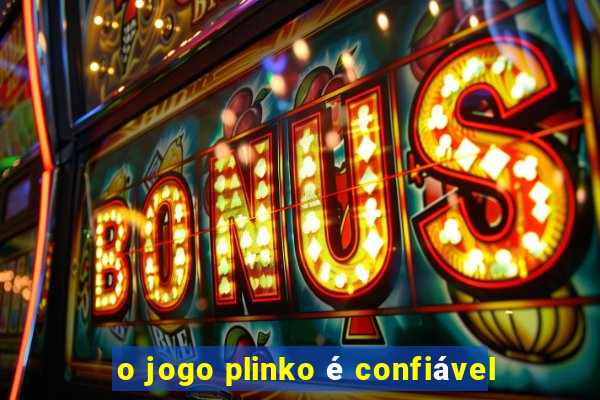 o jogo plinko é confiável