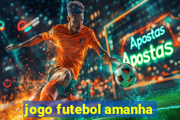 jogo futebol amanha