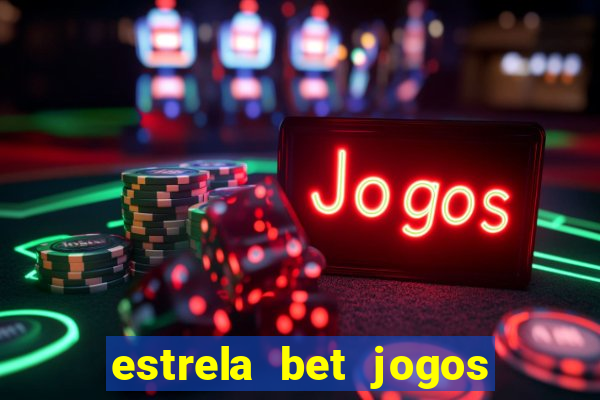 estrela bet jogos de aposta