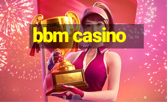 bbm casino