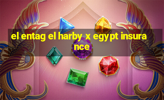 el entag el harby x egypt insurance