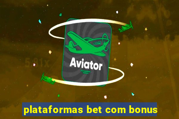 plataformas bet com bonus