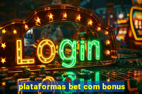 plataformas bet com bonus