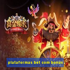 plataformas bet com bonus