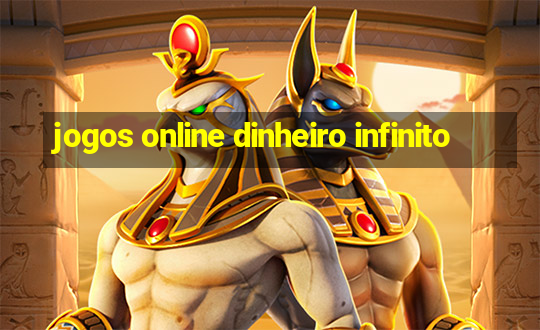 jogos online dinheiro infinito