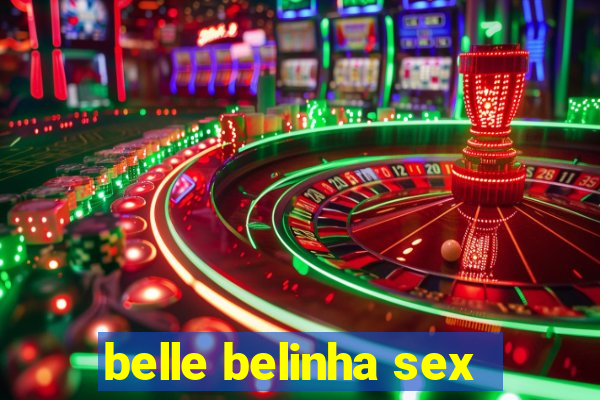 belle belinha sex