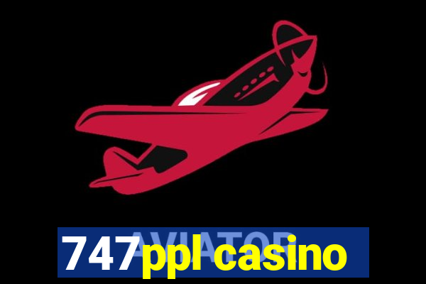 747ppl casino