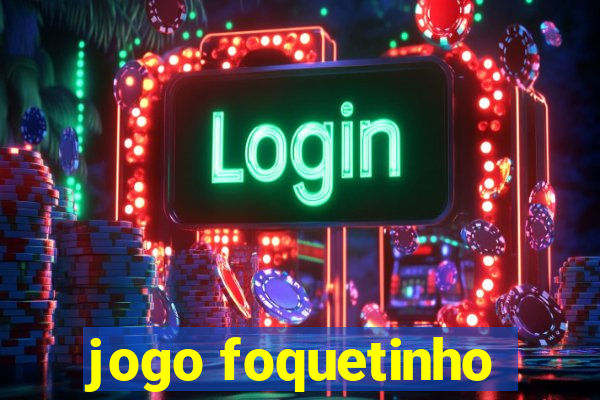 jogo foquetinho