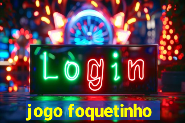 jogo foquetinho