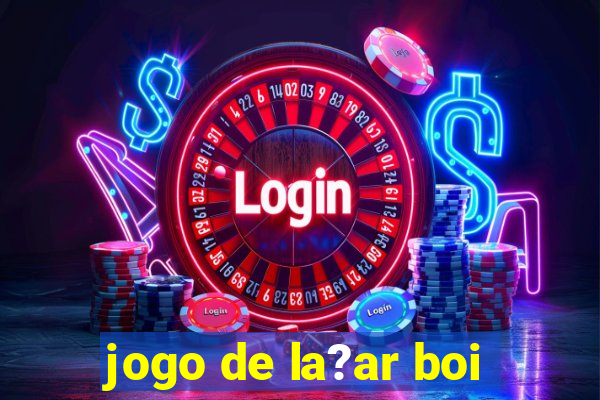 jogo de la?ar boi