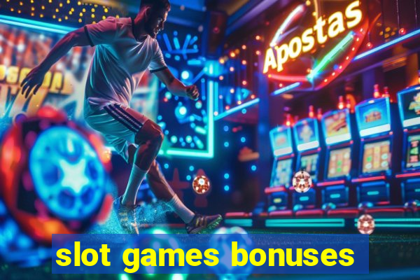 slot games bonuses