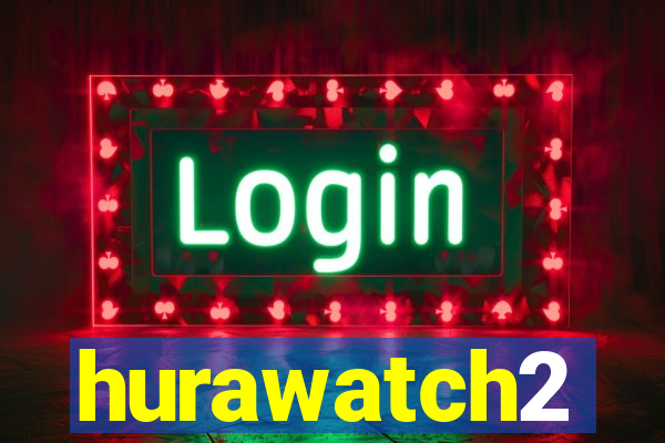 hurawatch2