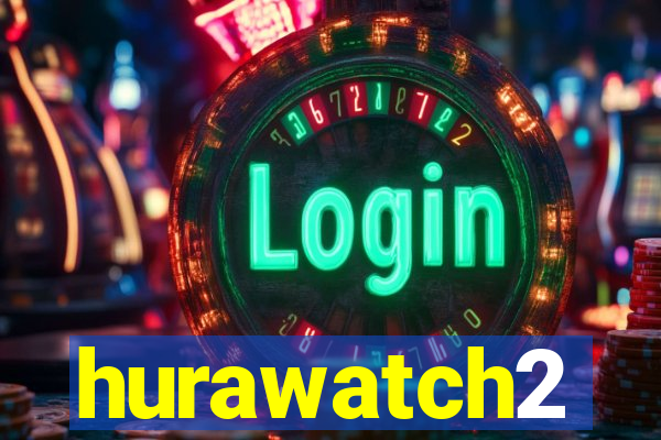 hurawatch2