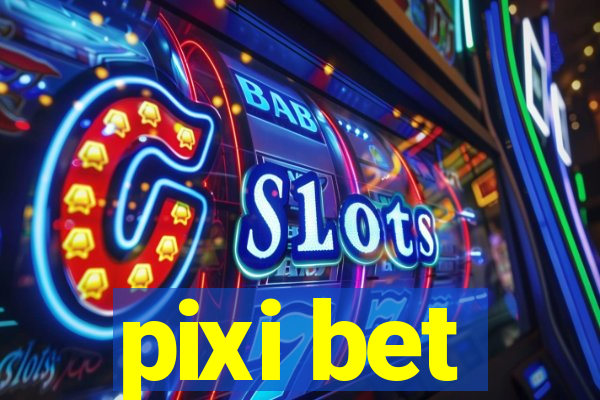 pixi bet