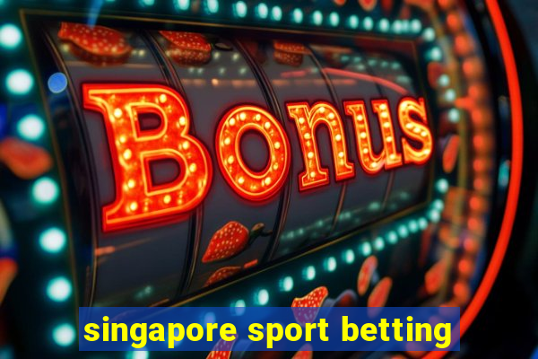 singapore sport betting