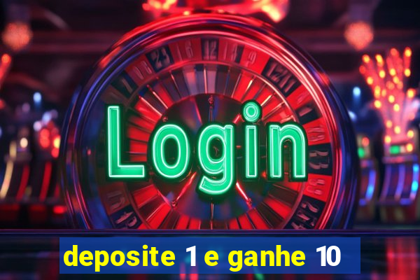 deposite 1 e ganhe 10