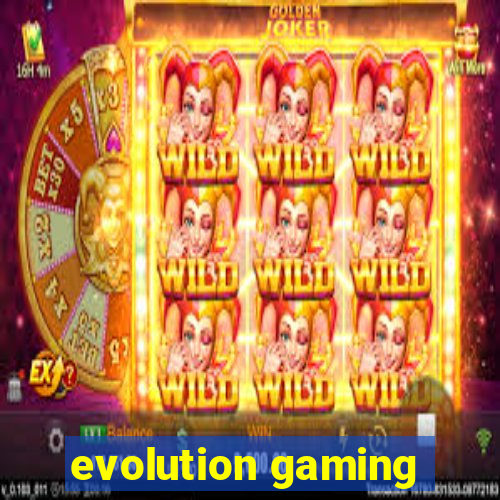 evolution gaming