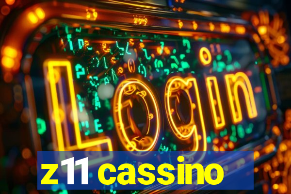 z11 cassino