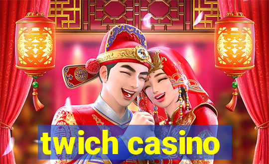 twich casino