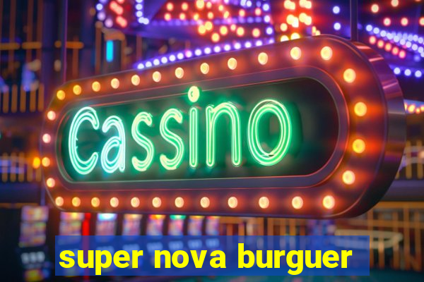 super nova burguer