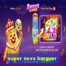 super nova burguer