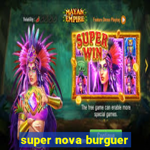 super nova burguer