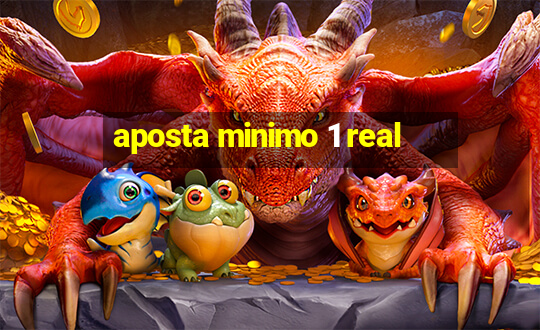 aposta minimo 1 real