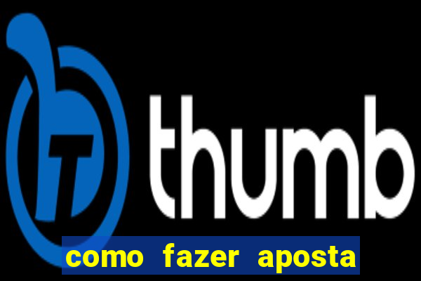 como fazer aposta no sportingbet