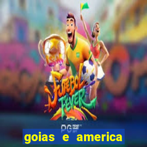 goias e america onde assistir