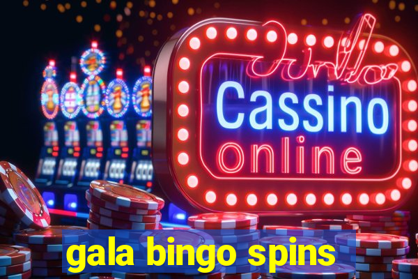 gala bingo spins