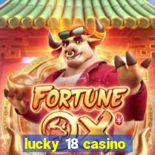 lucky 18 casino