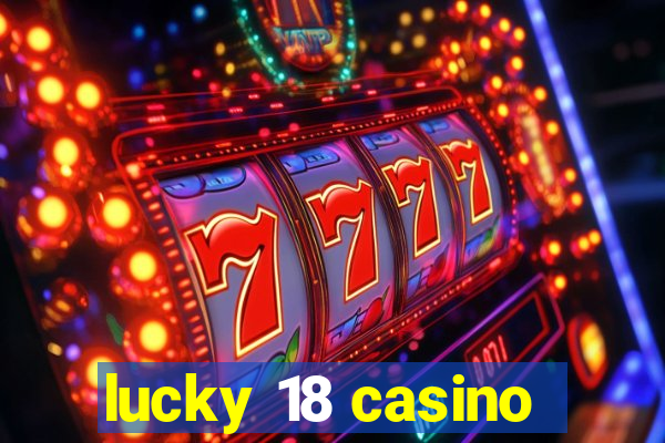 lucky 18 casino